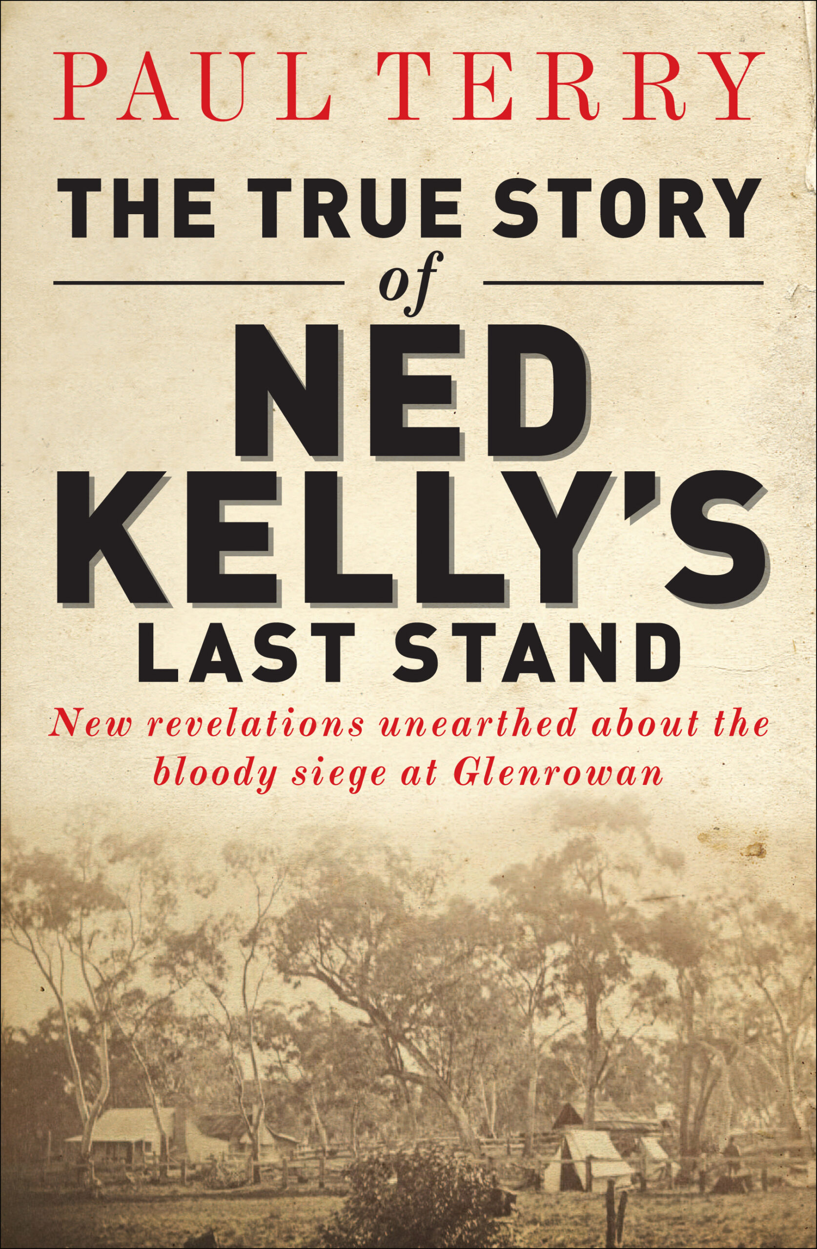 The True Story of Ned Kelly's Last Stand by Paul Terry - Royal ...