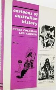 Cartoons of Australian History by Peter Coleman & Les Tanner (Second ...