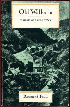 Old Walhalla - PORTRAIT OF A GOLD TOWN by Raymond Paul